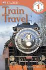 DK Readers L1: Train Travel (DK Readers Level 1) By Deborah Lock Cover Image