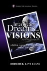 Interpreting Dreams and Visions: A Biblical Approach to Interpreting Dreams and Visions By Roderick L. Evans Cover Image