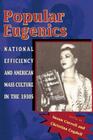 Popular Eugenics: National Efficiency and American Mass Culture in the 1930s By Susan Currell (Editor), Christina Cogdell (Editor) Cover Image