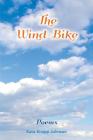 The Wind-Bike: Poems By Kate Knapp Johnson (Other) Cover Image
