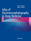 Atlas of Electroencephalography in Sleep Medicine By Hrayr P. Attarian, Nidhi S. Undevia Cover Image