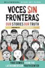 Voces Sin Fronteras: Our Stories, Our Truth By Latin American Youth Center Writers, Santiago Casares (Artist), Meg Medina (Foreword by) Cover Image