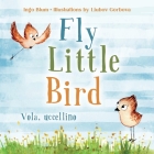 Fly, Little Bird - Vola, uccellino: Bilingual Children's Picture Book English-Italian with Pics to Color Cover Image