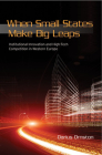 When Small States Make Big Leaps (Cornell Studies in Political Economy) By Darius Ornston Cover Image
