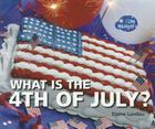 What Is the 4th of July? (I Like Holidays!) By Elaine Landau Cover Image