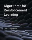 Algorithms for Reinforcement Learning (Synthesis Lectures on Artificial Intelligence and Machine Learning) Cover Image