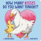 How Many Kisses Do You Want Tonight? By Varsha Bajaj, Ivan Bates (Illustrator) Cover Image