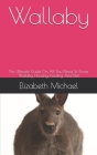 Wallaby: The Ultimate Guide On All You Need To Know Wallaby Housing, Feeding And Diet By Elizabeth Michael Cover Image