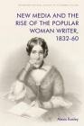 New Media and the Rise of the Popular Woman Writer, 1832-1860 (Edinburgh Critical Studies in Victorian Culture) Cover Image