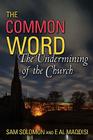 A Common Word: The Undermining of the Church By Sam Solomon, E. Al Maqdisi Cover Image