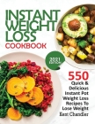 Instant Weight Loss Cookbook: 550 Quick & Delicious Instant Pot Weight Loss Recipes To Lose Weight (2021 EDITION) By Kent Chandler Cover Image