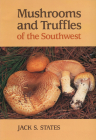 Mushrooms and Truffles of the Southwest By Jack S. States Cover Image
