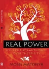 Real Power: Jesus Christ's Authority Over the Spirits Cover Image