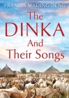 The Dinka and their Songs By Francis Mading Deng Cover Image