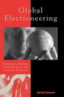 Global Electioneering: Campaign Consulting, Communications, and Corporate Financing (Critical Media Studies: Institutions) By Gerald Sussman Cover Image