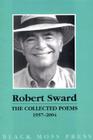 The Collected Poems of Robert Sward 1957 - 2004 By Robert Sward Cover Image