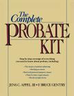 The Complete Probate Kit By Jens C. Appel III, F. Bruce Gentry Cover Image