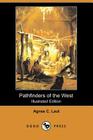Pathfinders of the West (Illustrated Edition) (Dodo Press) By Agnes Christina Laut, Jack Ed Remington (Illustrator), Goodwin (Illustrator) Cover Image