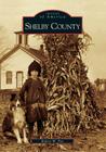 Shelby County (Images of America) By Robert W. Dye Cover Image