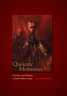 Quixotic Memories: Cervantes and Memory in Early Modern Spain (Toronto Iberic) By Julia Dominguez Cover Image