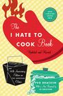 The I Hate to Cook Book (50th Anniversary Edition) By Peg Bracken, Johanna Bracken (Foreword by) Cover Image