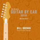 Guitar by Ear Solos, Vol. 4 By Bill Brown, Bill Brown (Read by) Cover Image