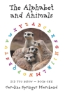The Alphabet and Animals By Caroline Springer Marchand Cover Image