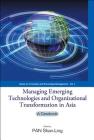 Managing Emerging Technologies and Organizational Transformation in Asia: A Casebook (Innovation and Knowledge Management #4) Cover Image