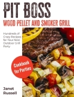 Pit Boss Wood Pellet and Smoker Grill Cookbook for Parties: Hundreds of Crazy Recipes for Your Next Outdoor Grill Party By Janet Russell Cover Image