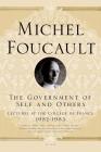 The Government of Self and Others: Lectures at the Collège de France, 1982-1983 (Michel Foucault Lectures at the Collège de France #10) By Michel Foucault, Graham Burchell (Translated by), Arnold I. Davidson (Series edited by), Frédéric Gros (Editor), Alessandro Fontana (General editor), François Ewald (General editor), François Ewald (Foreword by), Alessandro Fontana (Foreword by) Cover Image