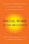 Social Work At The Millennium: Critical Reflections on the Future of the Profession By June Gary Hopps, MSW, Ph.D. (Editor), Robert Morris, Ph.D. Cover Image