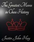 The Greatest Moves in Chess History Cover Image