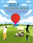 Golf Coloring Book For Adults: Golf Coloring Book For Kids By Wow Golf Press Cover Image