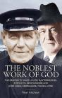 The Noblest Work of God: The Memoirs of James Lough, Master Mariner, Eyemouth, Berwickshire and John Craig, Shipbuilder, Toledo, Ohio Cover Image