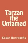 Tarzan the Untamed By Edgar Rice Burroughs Cover Image