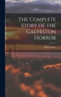 The Complete Story of the Galveston Horror By John Coutler Cover Image