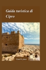 Guida Di Viaggio a Cipro 2024: Una guida per avventure fuori dai sentieri battuti ed esperienze culturali autentiche con paesaggi panoramici Cover Image
