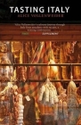 Tasting Italy: A Culinary Journey (Armchair Traveller) By Alice Vollenweider Cover Image