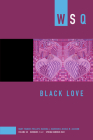 Black Love (Women's Studies Quarterly) By Mary Phillips (Editor), Rashida L. Harrison (Editor), Nicole M. Jackson (Editor) Cover Image