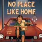 No Place Like Home By James Bird, Calvin Joyal (Read by) Cover Image