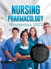 Nursing Pharmacology Mnemonics 2022: Are you a nurse or a medicine/pharmacy student, and are you looking for a strategy to remember and encode drug na By B&b Communication Cover Image