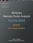 Accelerated Windows Memory Dump Analysis, Sixth Edition, Part 1, Process User Space: Training Course Transcript and WinDbg Practice Exercises with Not Cover Image