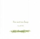 I'm Not Too Busy By Jodi Hills Cover Image