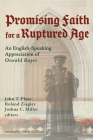 Promising Faith for a Ruptured Age By John T. Pless (Editor), Roland Ziegler (Editor), Joshua C. Miller (Editor) Cover Image