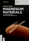 Magnesium Materials: From Mountain Bikes to Degradable Bone Grafts By Yoshiki Oshida Cover Image