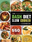 The DASH Diet Slow Cooker Cookbook: 550 Low-Salt Recipes with 28-Day Meal Plan to Lower Blood Pressure and Improve Your Health: 550 Low-Salt Recipes w By Shirley Mayberry Cover Image