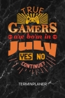 Terminplaner: wahre Gamer Kalender Geburtstagsfeier Terminkalender - Juli geboren Wochenplaner Gamer Geburtstag Wochenplanung Games Cover Image
