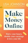 Make Money Online: Your no-nonsense guide to passive income By Lisa Johnson Cover Image