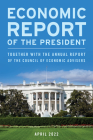 Economic Report of the President, April 2022: Together with the Annual Report of the Council of Economic Advisers By Executive Office of the President Cover Image