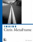 Inside Citrix Metaframe XP: A System Administrator's Guide to Citrix Metaframe Xp/1.8 and Windows Terminal Services (Inside (New Riders)) By Ted Harwood Cover Image